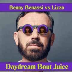Benny Benassi Vs Lizzo - Daydream Bout Juice (Monkeytrousers Mashup)