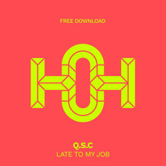 HLS349 Q.S.C - Late To My Job (Original Mix)
