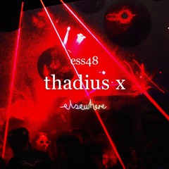 ess48: Thadius X / 05.24