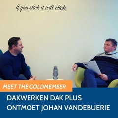 Ontmoet Johan Vandebuerie - Dak Plus | Meet The Goldmember #1