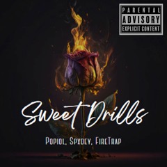 Sweet Drills. Ft Maly Popiol, Spxdey, FireTrap [Short Version]