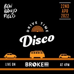 Drive Time Disco - Broke FM - 22nd April 2022