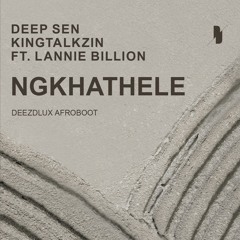 FREE DOWNLOAD: Deep Sen KingTalkzin Ft. Lannie Billion - Ngkhathele (deezdlux AfroBoot)