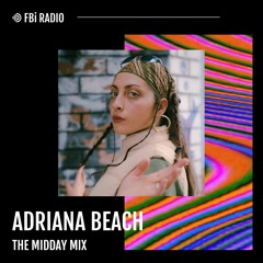 The Midday Mix- Adriana Beach