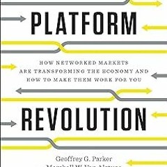 #! Platform Revolution: How Networked Markets Are Transforming the Economy and How to Make Them