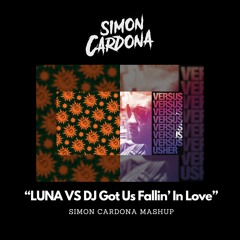 LUNA VS DJ Got Us Fallin' In Love (Simon Cardona Mashup)