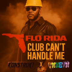 Flo Rida - Club Can't Handle Me ft. David Guetta (KONSTRUKT X UNNEVN FLIP)