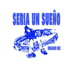 SERIA UN SUEÑO
