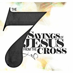 The 7 Sayings of Jesus Christ from the Cross| Sound Cloud | Bikash Stephen