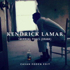 FREE DOWNLOAD EXTENDED MIX: Kendrick Lamar - Swimming Pools (Cavan Foden Edit)