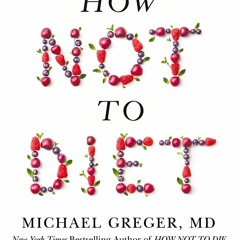Download❤️[PDF]⚡️ How Not to Diet The Groundbreaking Science of Healthy  Permanent Weight Lo
