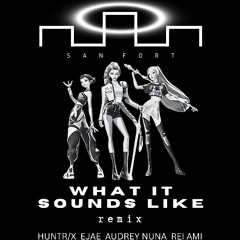 What It Sounds Like - SAN FORT REMIX (HUNTR/X, EJAE, AUDREY NUNA, REI AMI, KPOP DEAMON HUNTERS)