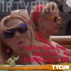 Dirty Bird Campout Not Your Moms Prom Mix!
