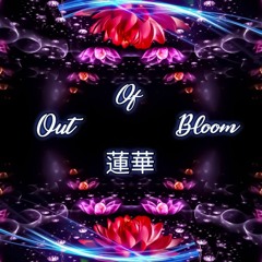 Out Of Bloom