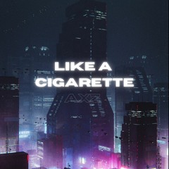 AXZ - Like a Cigarette