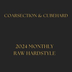 Coarsection & CubeHard 2024 Monthly Raw Hardstyle