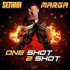 One Shot 2 Shot (Sethhh X Marga Edit)