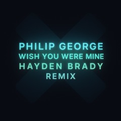 Wish You Were Mine (Hayden Brady Remix)
