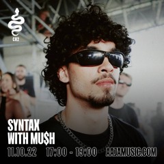 Syntax w/ Mu$h - Aaja Channel 2 - 11 10 22