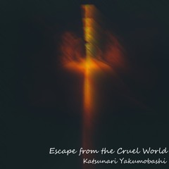 Escape From The Cruel World (Edit 1) Digest