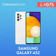 #075. Testamos o Galaxy A52! Esse é o SMARTPHONE mais vendido da Samsung