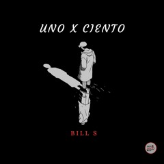 UNO X CIENTO - BILL S [Prod. Yung Farez X Woodpecker]