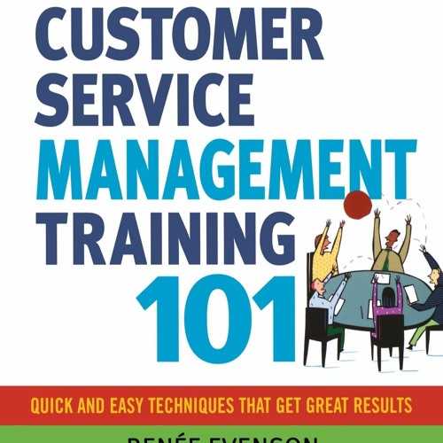 Stream [EBOOK] Customer Service Management Training 101 Quick and Easy Techniques That Get