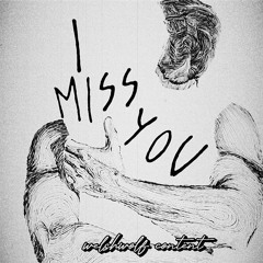 I MISS YOU