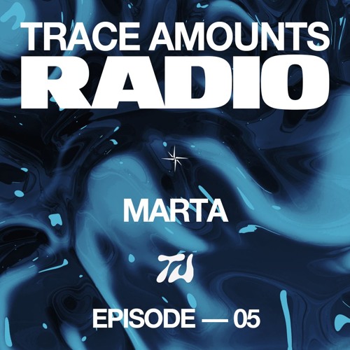 Trace Amounts Radio - Marta