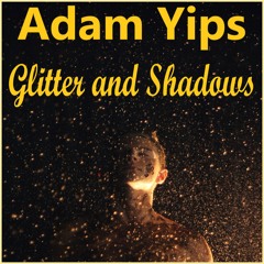 Adam Yips - Glitter And Shadows