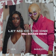 IZA Feat. Maejor - Let Me Be The One (Nill Rogger Remix) Radio Edit