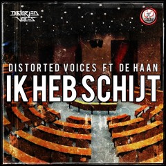Distorted Voices Ft De Haan - Ik Heb Schijt