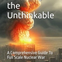 ⚡Read🔥PDF Surviving the Unthinkable: A Comprehensive Guide To Full Scale Nuclear War