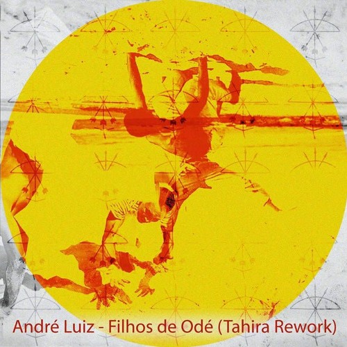 Andre Luiz - Filhos De Odé (Tahira Rework)
