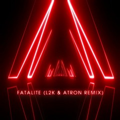 Fatalite (L2K & Atron Remix) (Meant To Be)