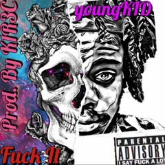 YoungKID - Fuck It Prod. By conbtz & K1R3C