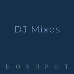 DJ Mixes | Doshpot