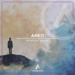 ARKO - Never Let You Go