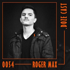 .DOZE Cast #0054 - Roger Max