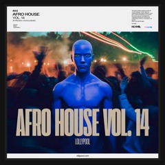 Numia - Afro House Vol. 14 🧊 | Mashup & Remix Pack (50 Tracks) | +15 Exclusives