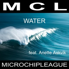 MCL Micro Chip League  -  Water (feat. Anette Askvik) [Radio Edit]