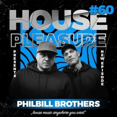 PhilBill Brothers - July 2022 - House Pleasure #60