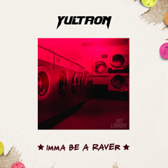 Yultron - Imma Be A Raver