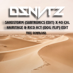 Sandstorm (Subtronics edit) X 40 Cal - Hairitage & Rico Act (Doil Flip) (DZNVTZ EDIT)(Free DL)