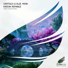 Syntouch & Blue Moon - Korean Romance (Sergey Salekhov Remix) [Trancer Recordings] *Out Now*