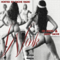 Work (ft. OB Digital & Larry Cache) [CACHERADIOEXCLUSIVE]