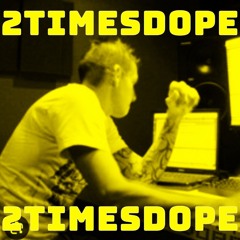 2TIMESDOPE