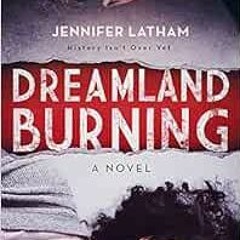 [DOWNLOAD] PDF 💘 Dreamland Burning by Jennifer Latham PDF EBOOK EPUB KINDLE