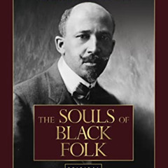 READ KINDLE 💑 The Souls of Black Folk by  W.E.B. Du Bois [EBOOK EPUB KINDLE PDF]