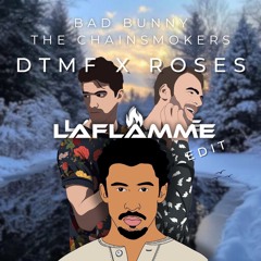 Bad Bunny x The Chainsmokers - DtMF ROSES (LaFLAMME Mashup)